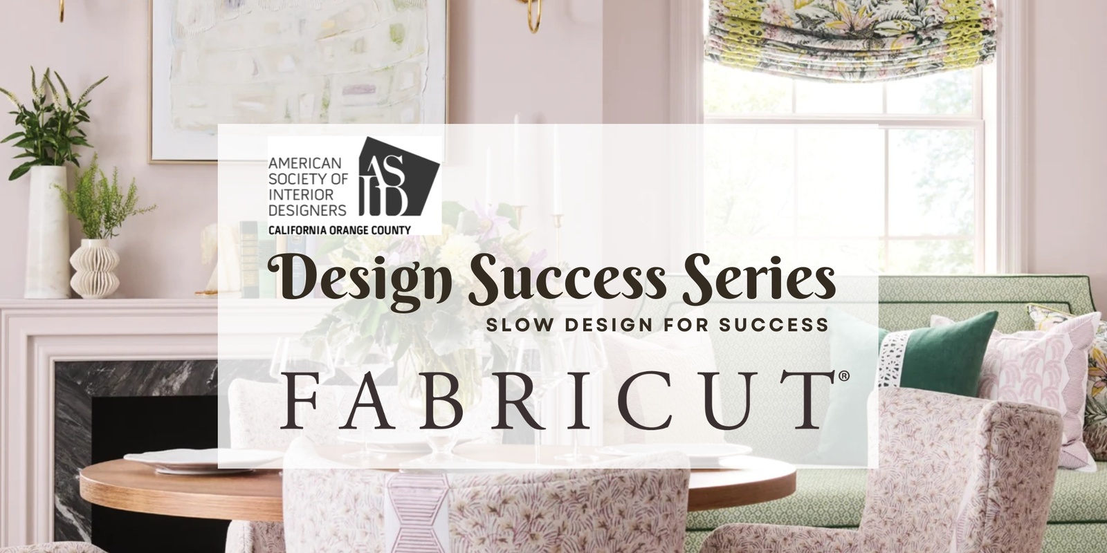 Banner image for ASID OC Design Success Series: Slow Design for Success at Fabricut