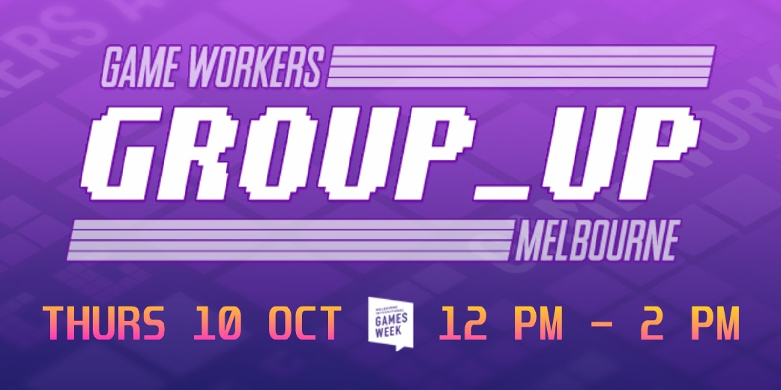 Banner image for Game Workers: Group Up