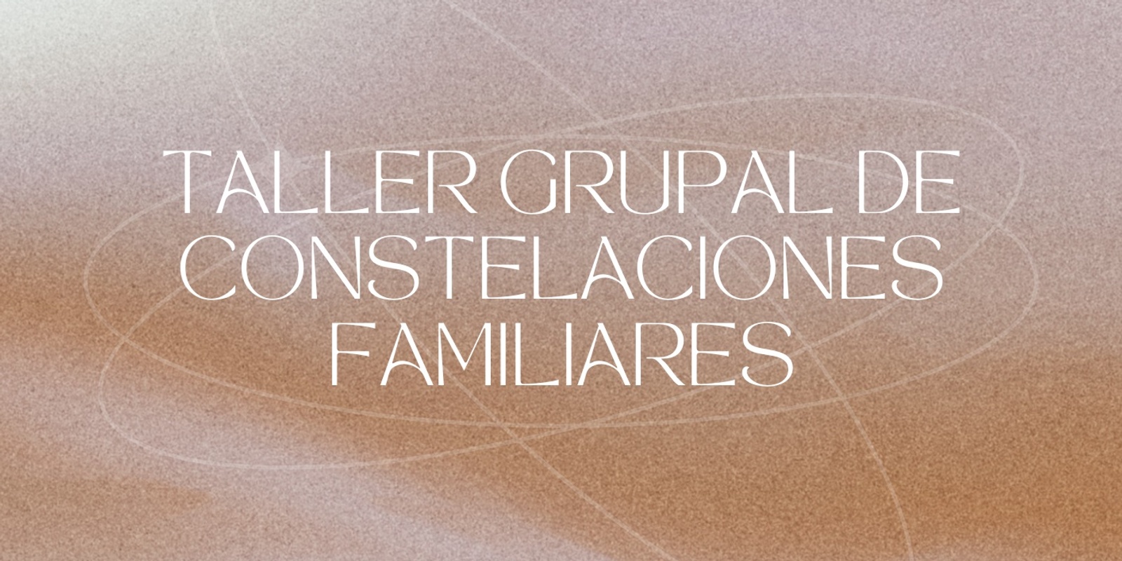 Banner image for Taller Grupal de Constelaciones Familiares (Sydney REDFERN Community Center, Thursday 16th & 23rd from 5:30pm-8pm)