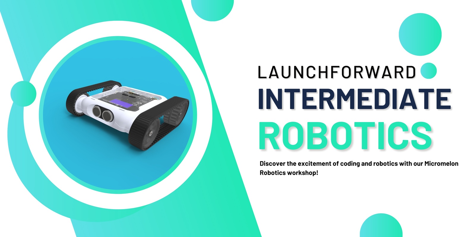 Banner image for LaunchForward - Intermediate Robotics Workshop