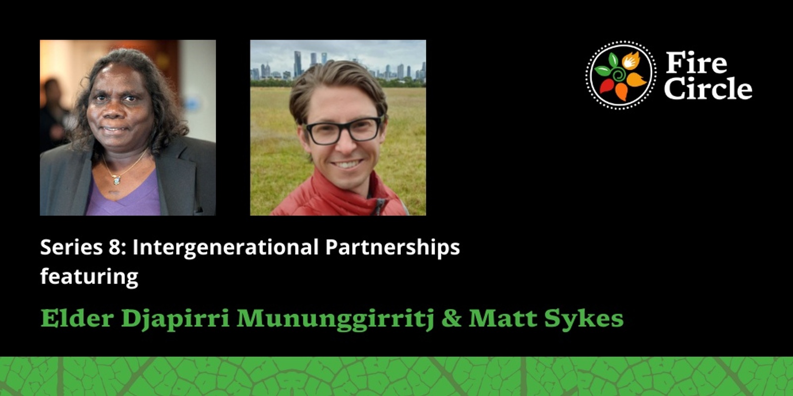 Banner image for Intergenerational Partnerships - Fire Circle feat. Elder Djapirri Mununggirritj & Matt Sykes (27th October)