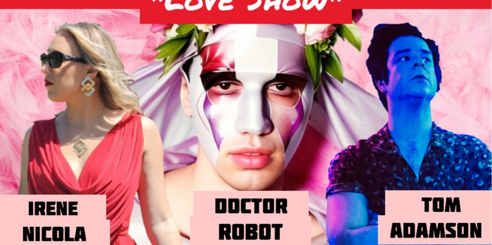 Banner image for Valentine's Day "Love Show" at 12 taps [Doctor Robot, Tom Adamson, Irene Nicola]