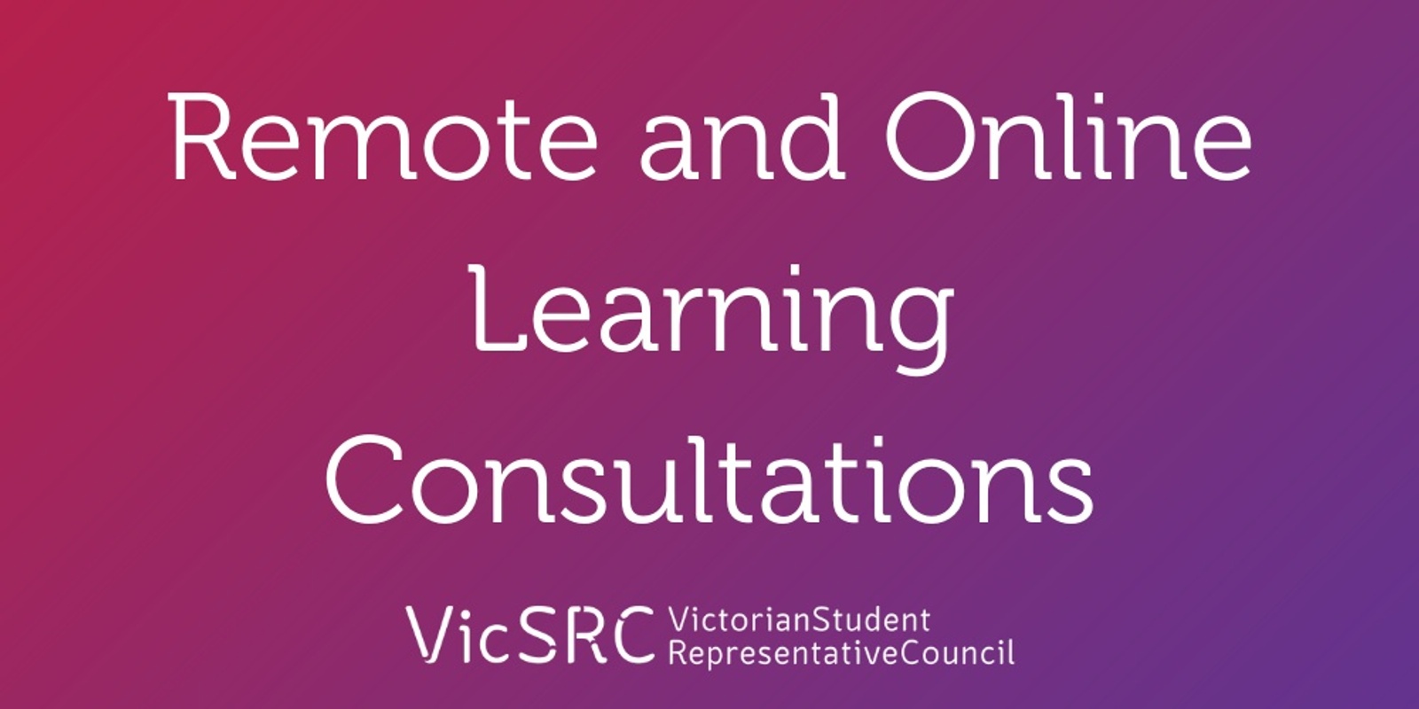 Banner image for VicSRC Remote and Online Learning Consultations