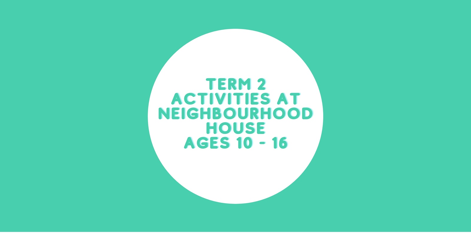 Banner image for Kingston Neighbourhood House Term 2 activities (ages 10 - 16)