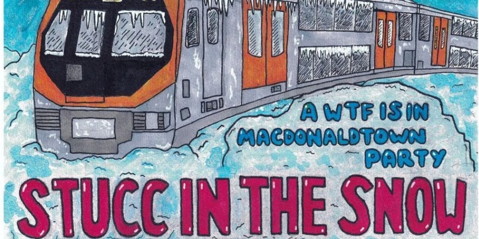 Banner image for A WTF IS IN MACDONALDTOWN PARTY: 'STUCC IN THE SNOW' 
