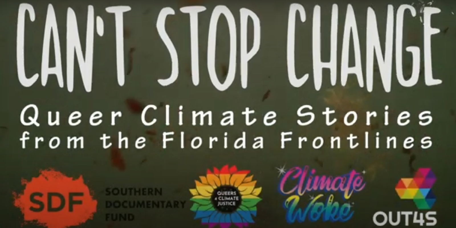 Banner image for Film Screening & Discussion: "Can’t Stop Change: Queer Climate Stories from the Florida Frontlines"