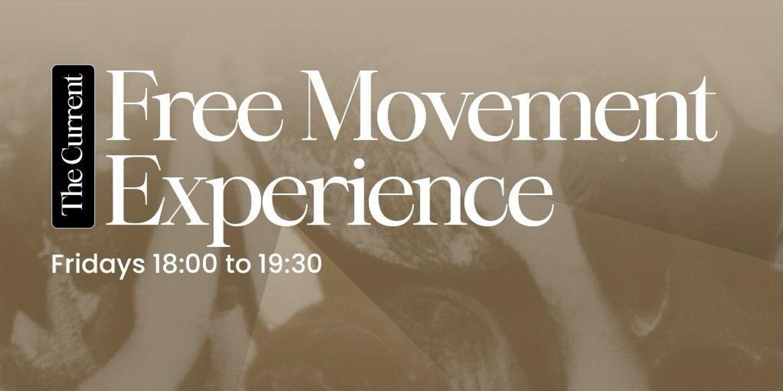 Banner image for The Current - [ Free Movement Experience ]