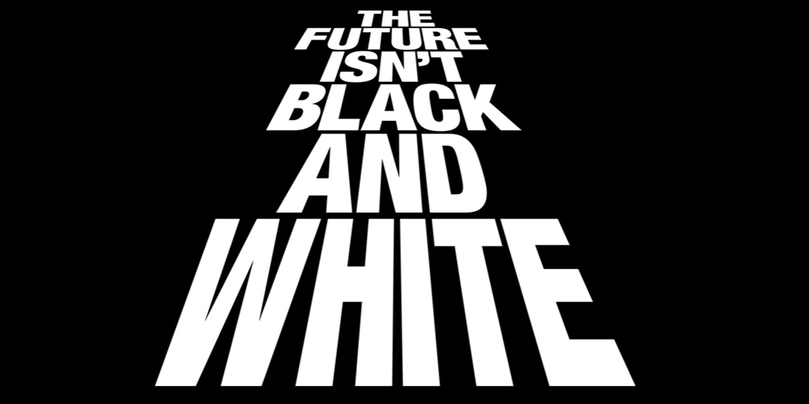 Banner image for The Future isn't Black & White - presented by Ball & Doggett 