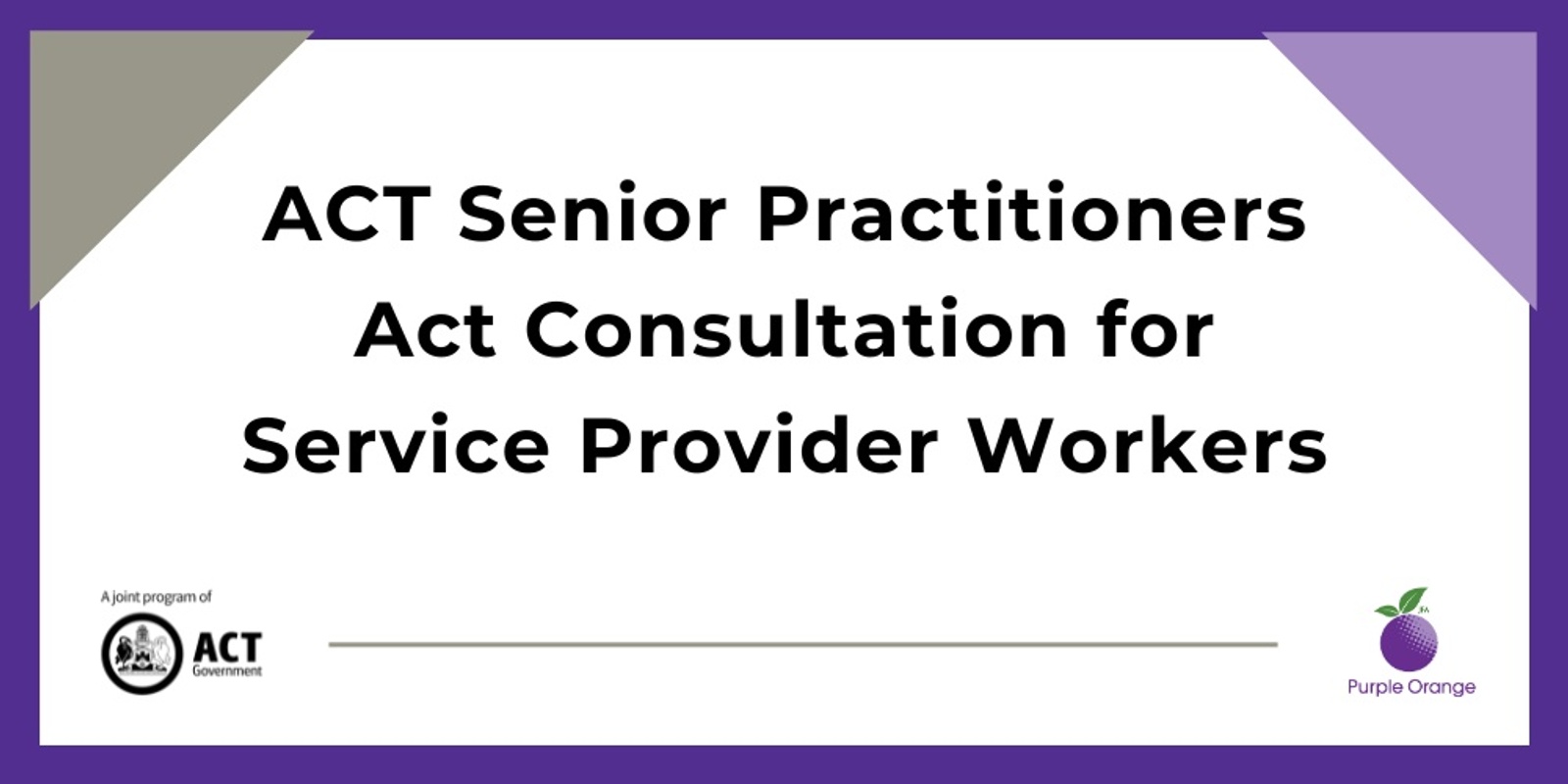 Banner image for ACT Senior Practitioner Act Consultation for Service Provider Workers