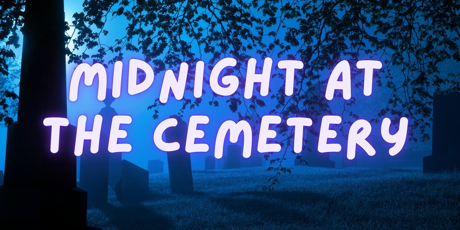 Banner image for Midnight at the Cemetery - Blue Roo Theatre Company Inc.