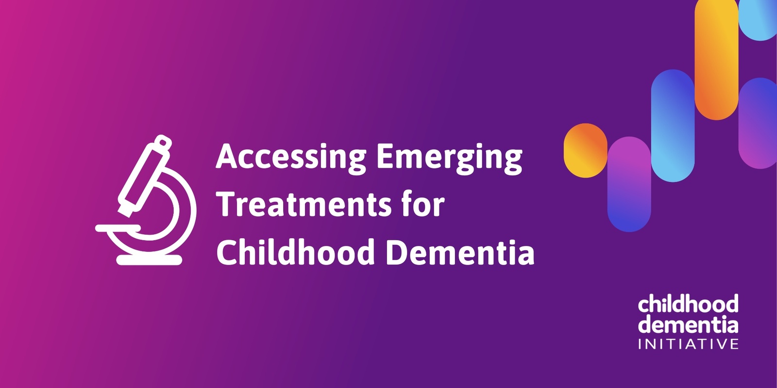 Banner image for Accessing Emerging Treatments for Childhood Dementia