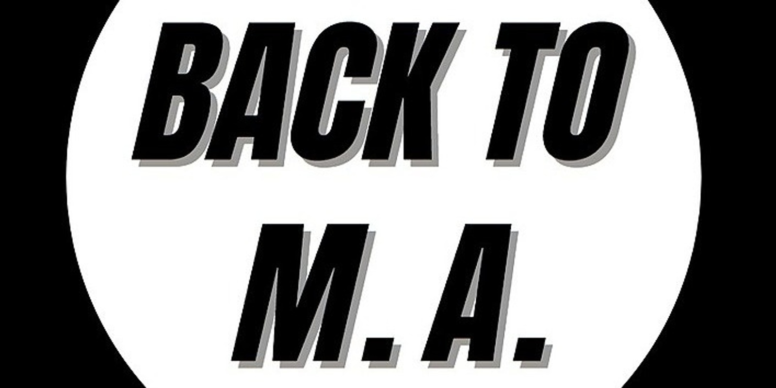 Banner image for BACK TO M.A.