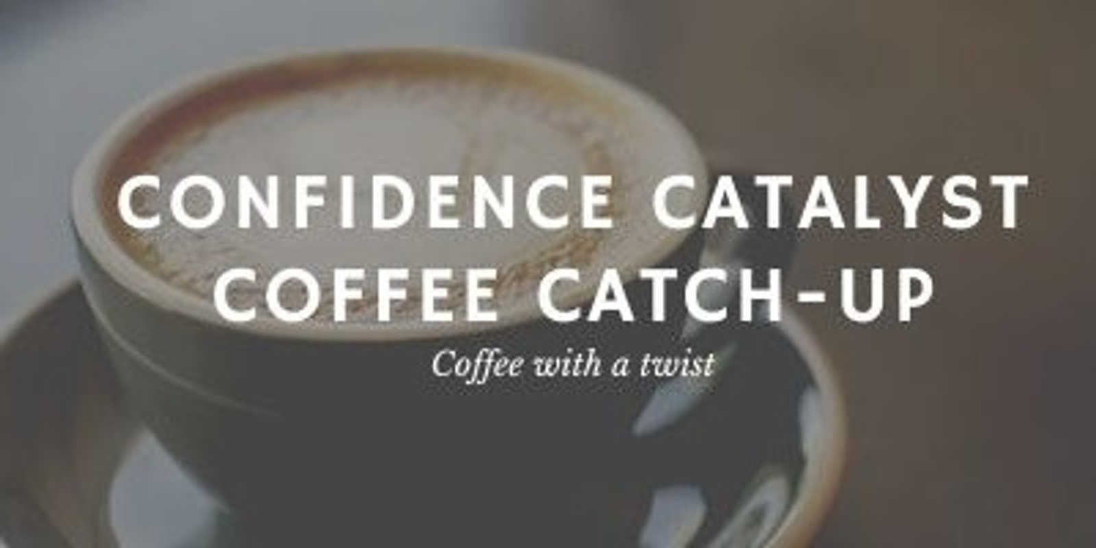 Banner image for Confidence Catalyst Coffee Catch-up