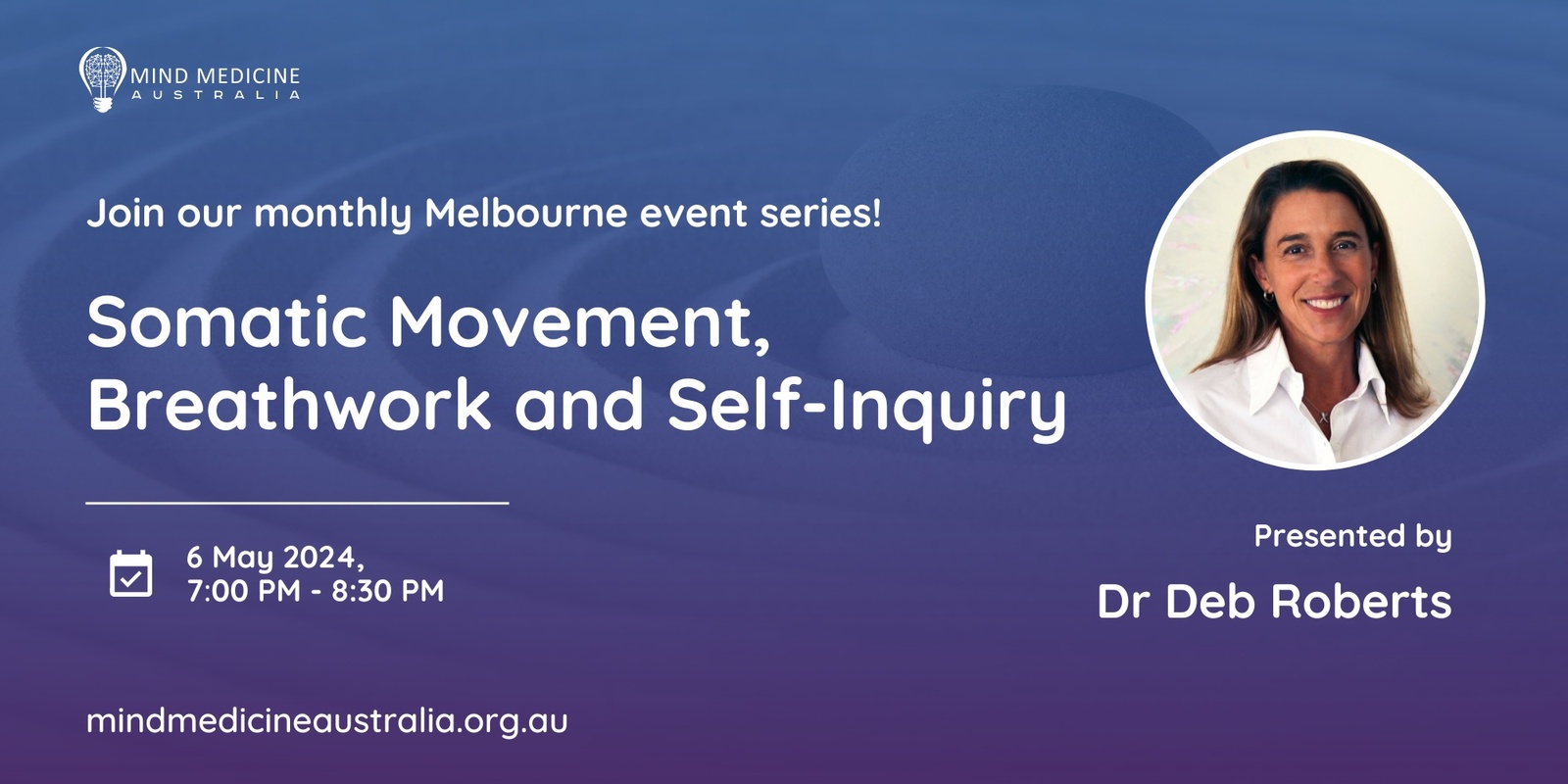 Banner image for Mind Medicine Australia Monthly Community Event:  Somatic Movement, Breathwork and Self-Inquiry with Dr Deb Roberts
