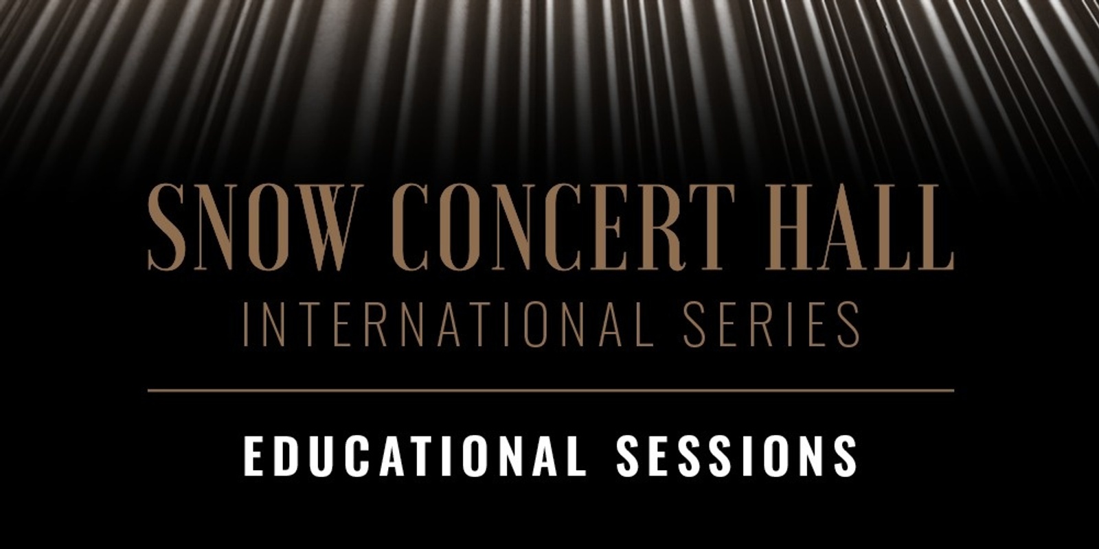 Banner image for Snow Concert Hall Educational Sessions