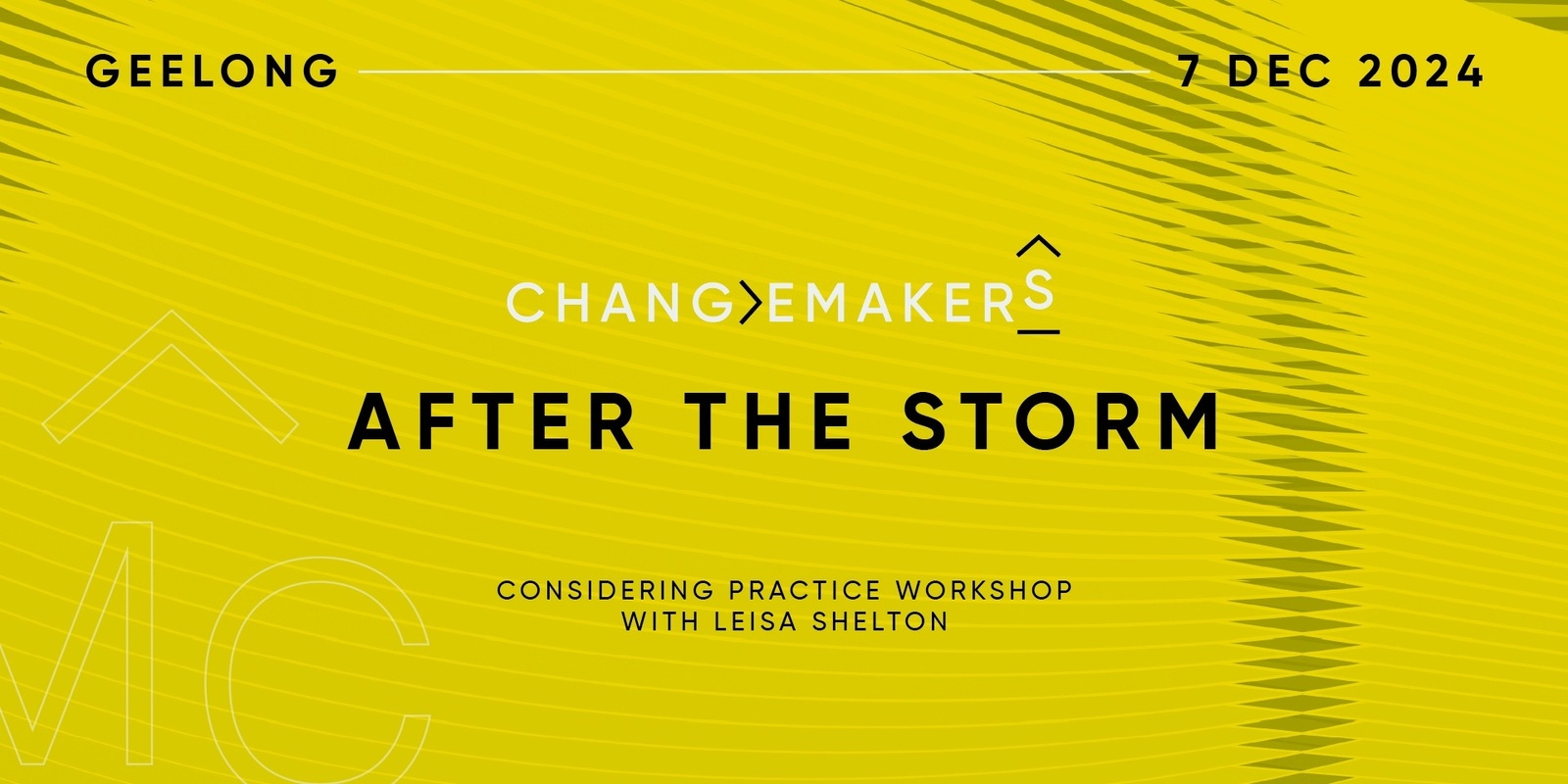 Banner image for Changemakers 7: ‘After the Storm’ Considering Practice workshop with Leisa Shelton