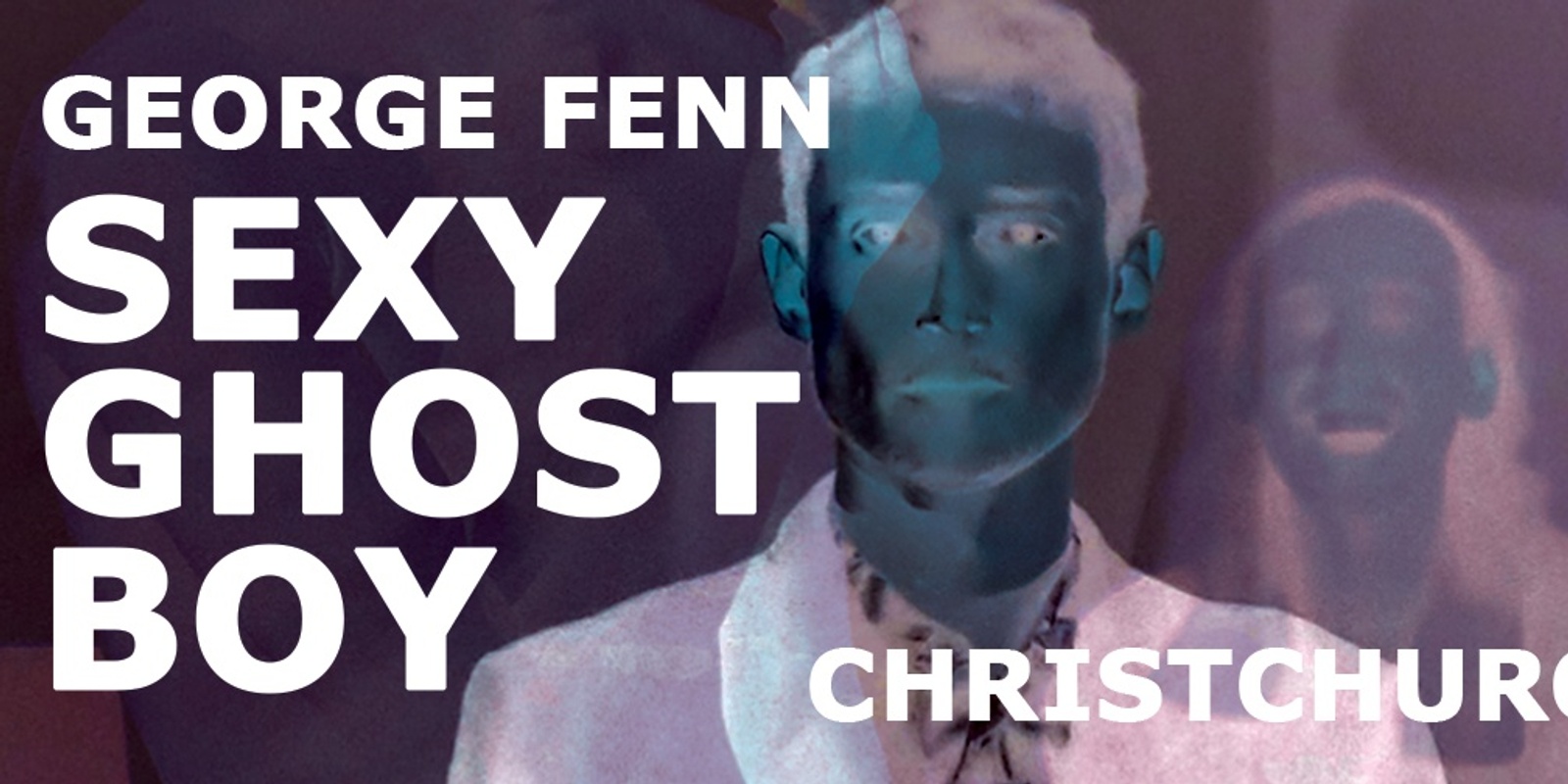 Banner image for Sexy Ghost Boy - Christchurch