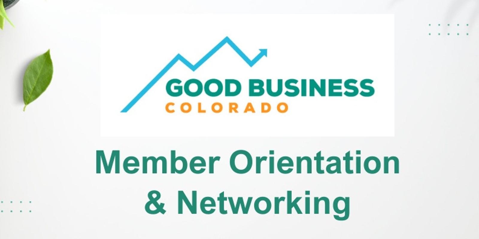 Banner image for Good Business Colorado Monthly Online Member Orientation/Refresher + Networking