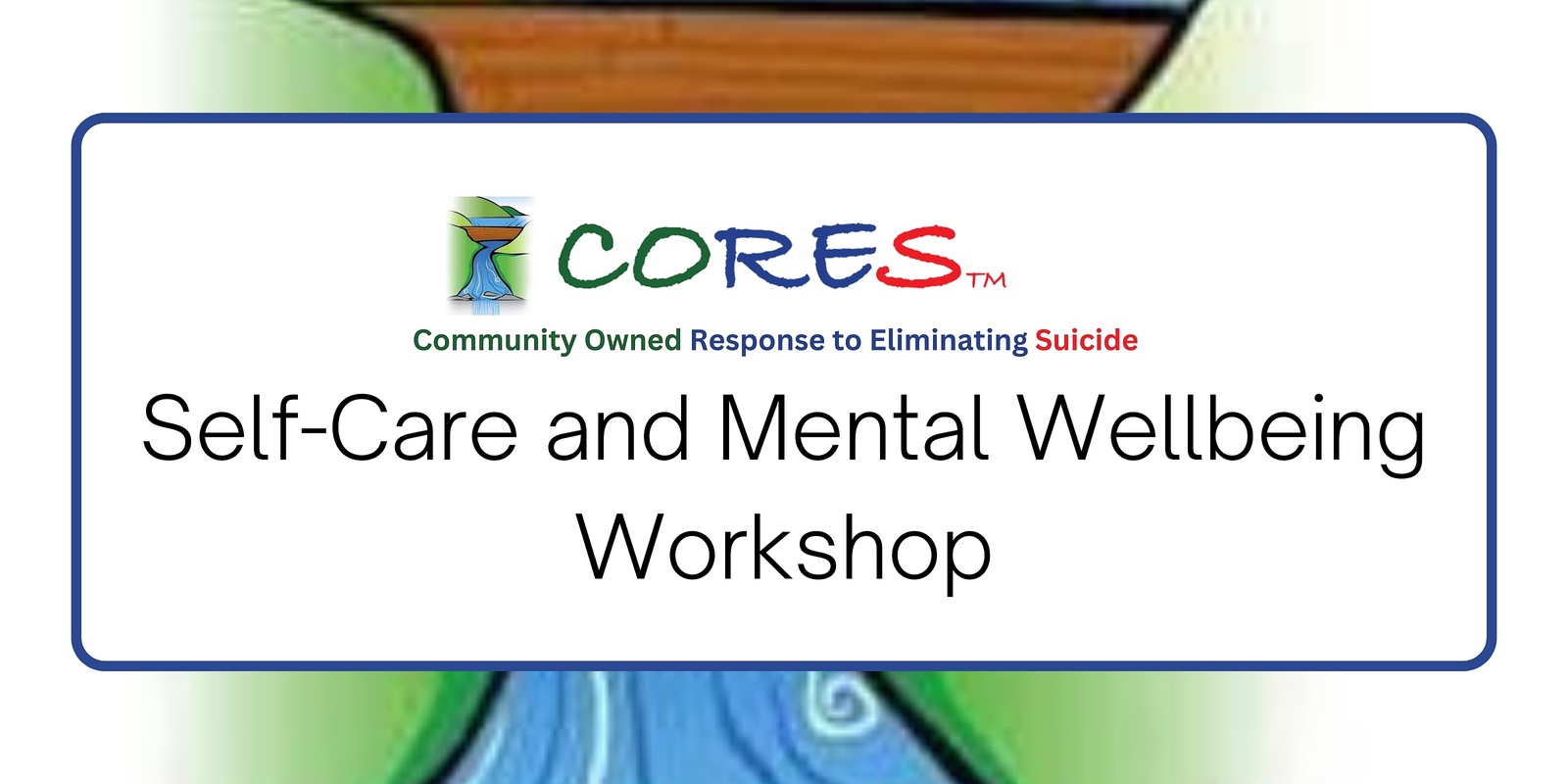 Banner image for CORES Self-Care and Mental Wellbeing Workshop | Burnie