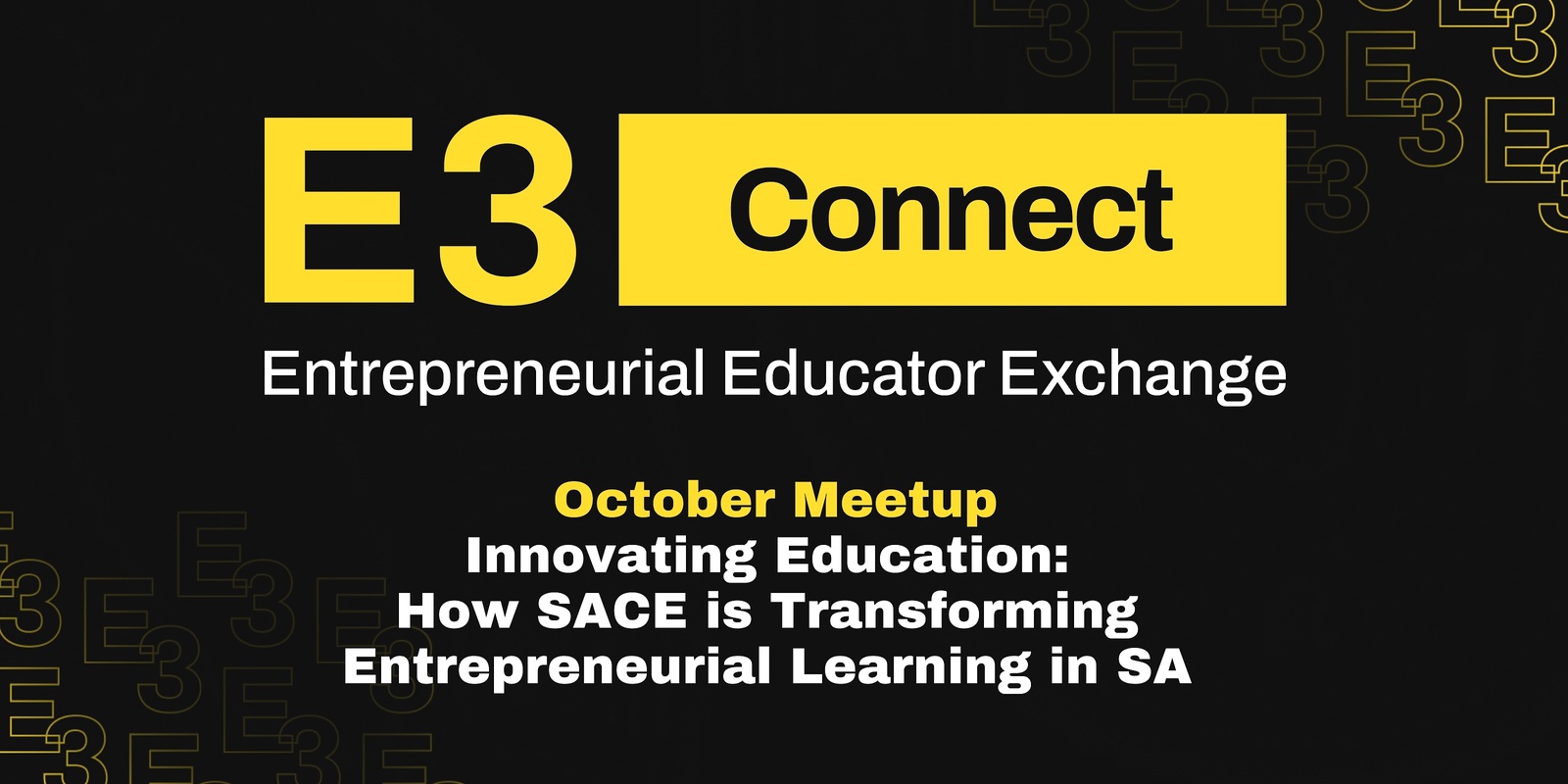 Banner image for E3 Connect October: How SACE is Transforming Entrepreneurial Learning in SA