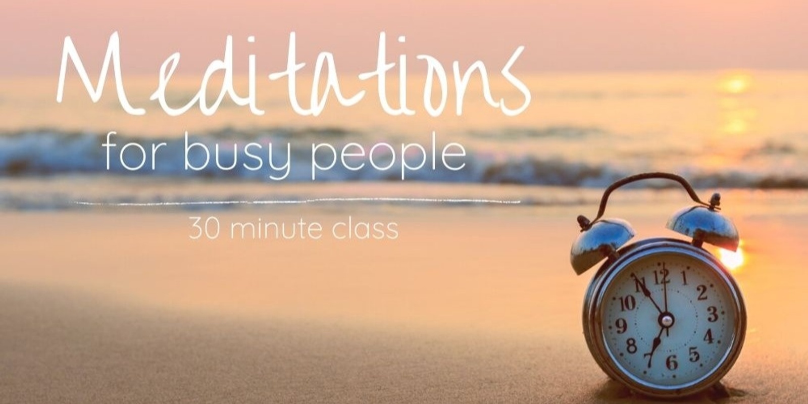 Banner image for Meditations for Busy People - Thu 13 Aug - 7am