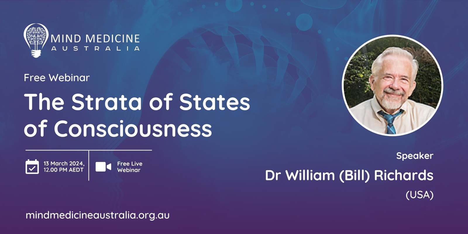 Banner image for Mind Medicine Australia FREE Webinar - The Strata of States of Consciousness with Dr William (Bill) Richards (USA)