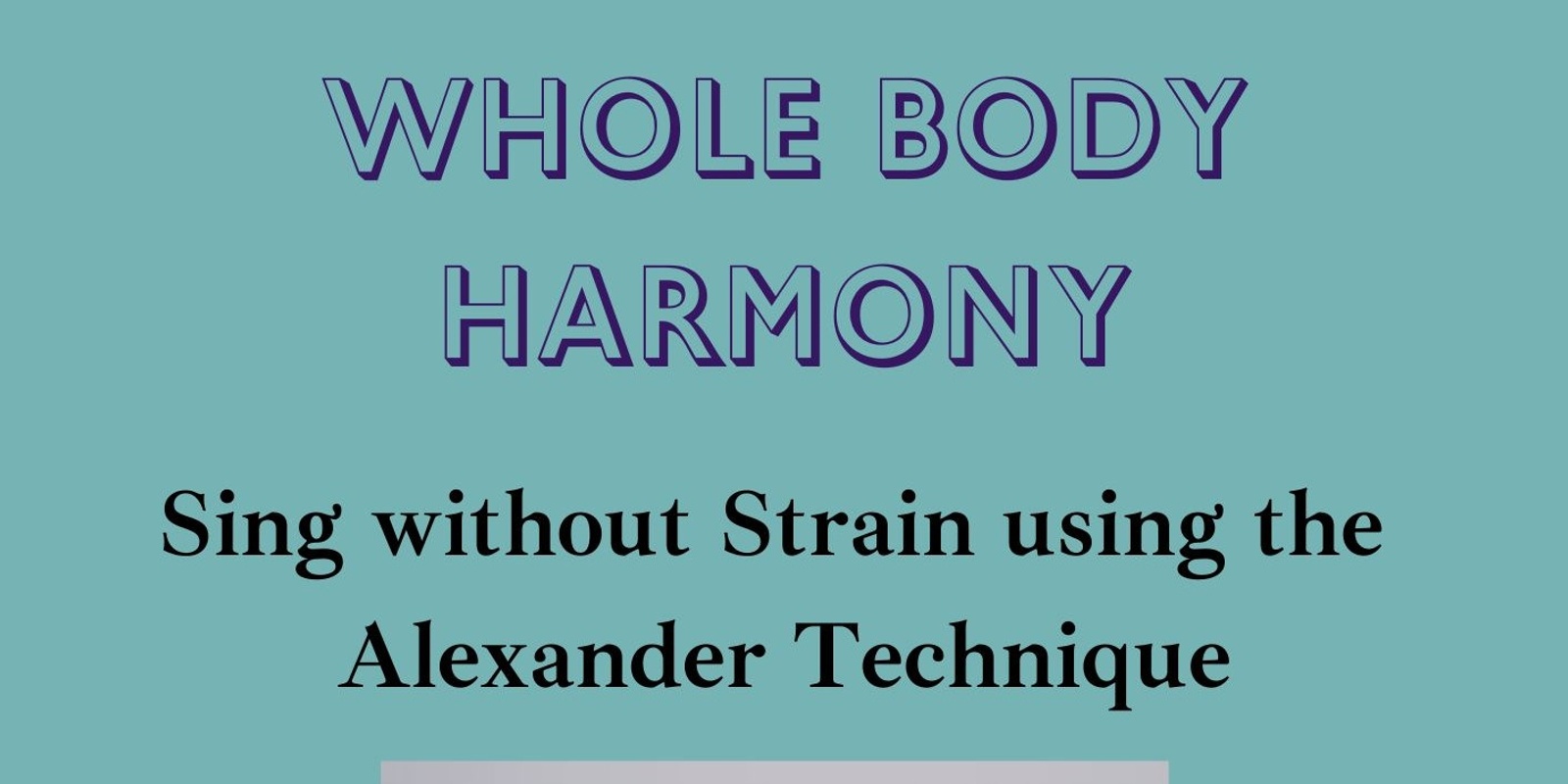 Banner image for Whole Body Harmony - Sing without Strain