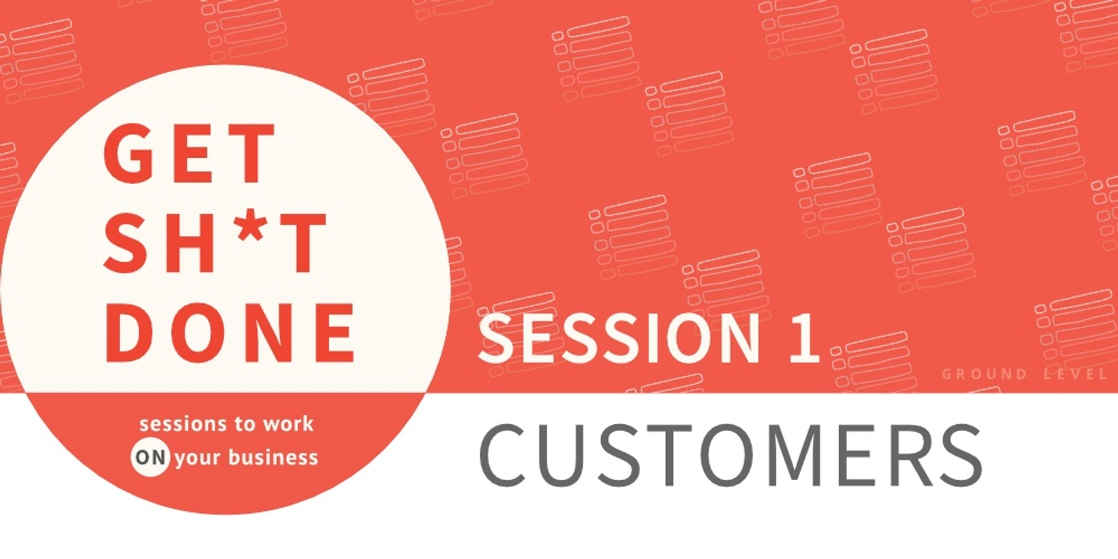 Banner image for Get Sh*t Done Session: Customers: journey & pipeline development