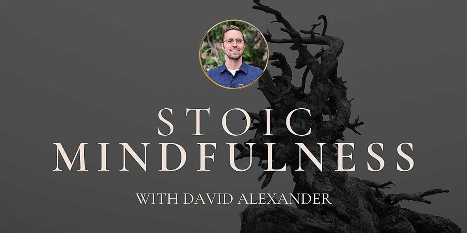 Stoic Mindfulness with David Alexander