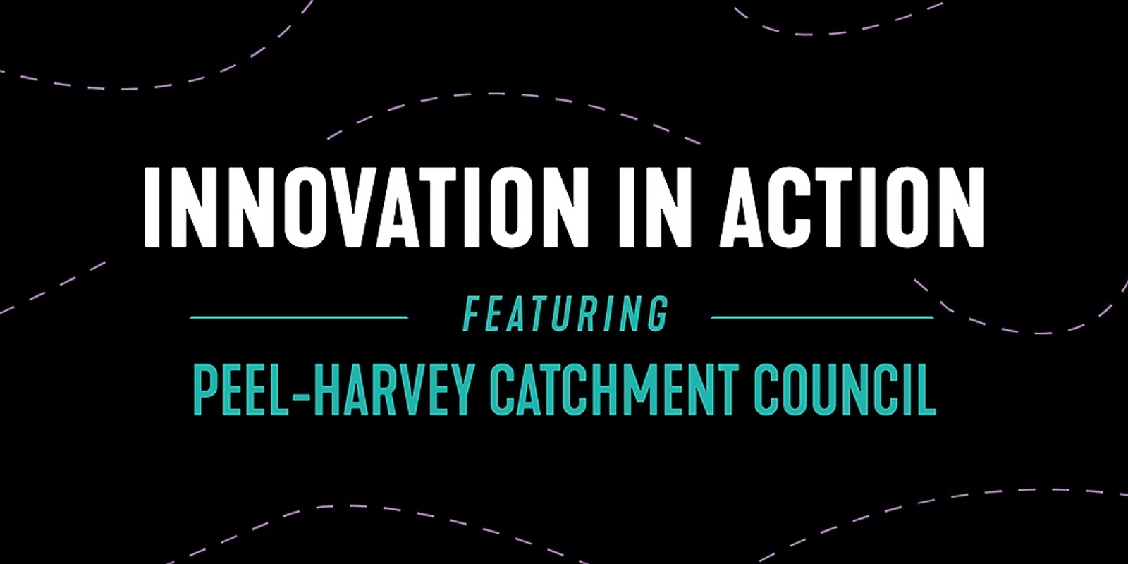 Banner image for Innovation in Action - Peel-Harvey Catchment Council