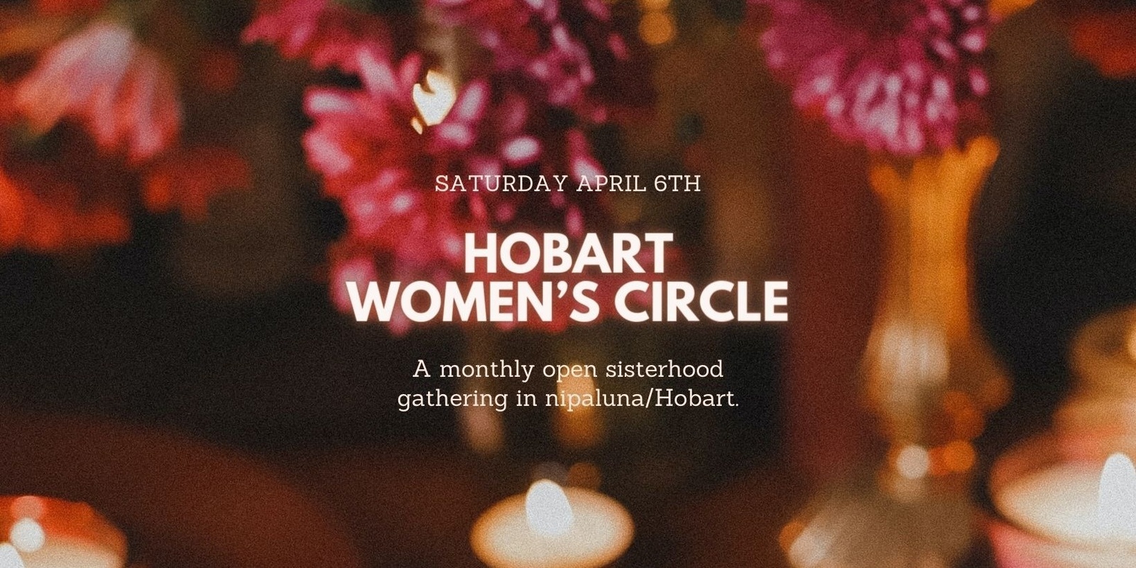 Banner image for Hobart Women's Circle | Monthly Open Circle | April 6