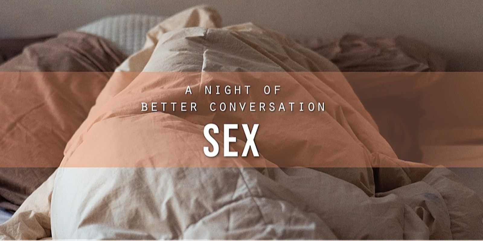 Banner image for A Night of Better Conversation: Sex (Melbourne)