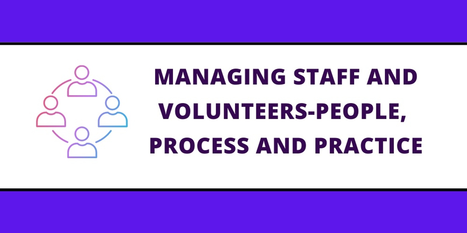 Banner image for Managing staff & volunteers-people, process & practice