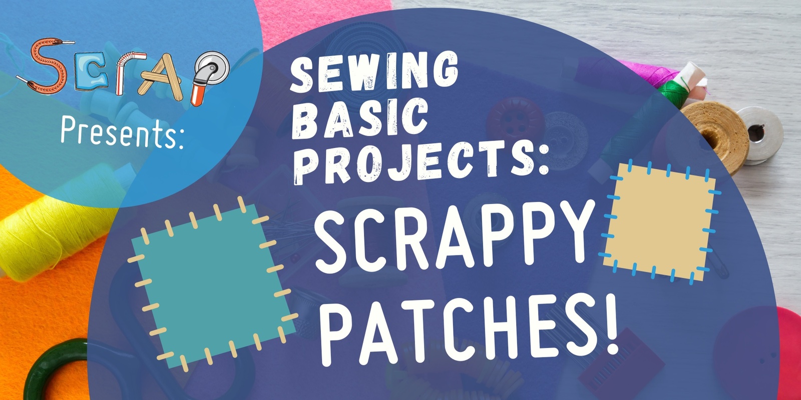 Banner image for Sewing Basic Projects: Scrappy Patches!