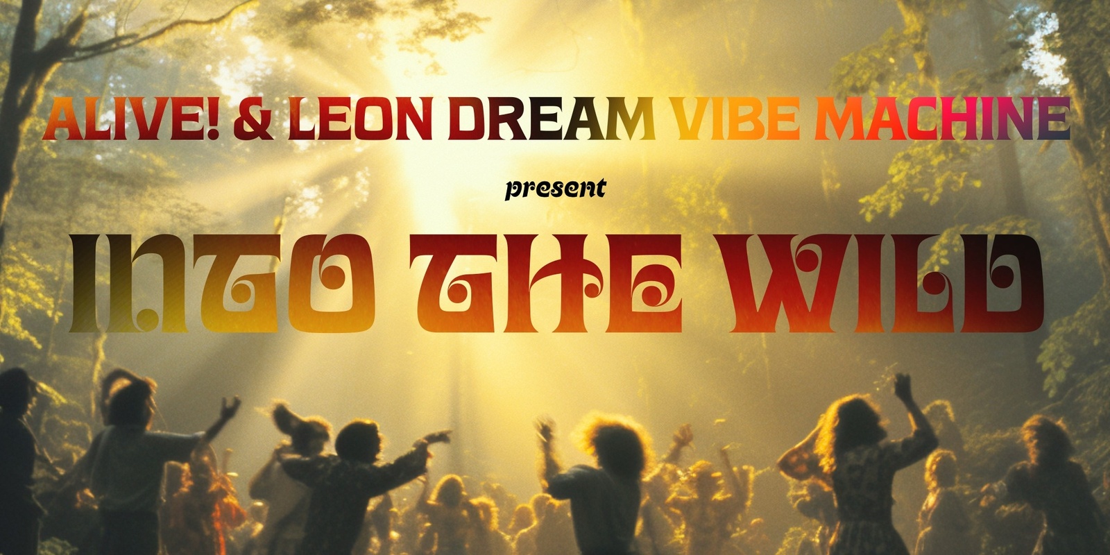 Banner image for Alive! + Leon Dream Vibe Machine presents Into the Wild