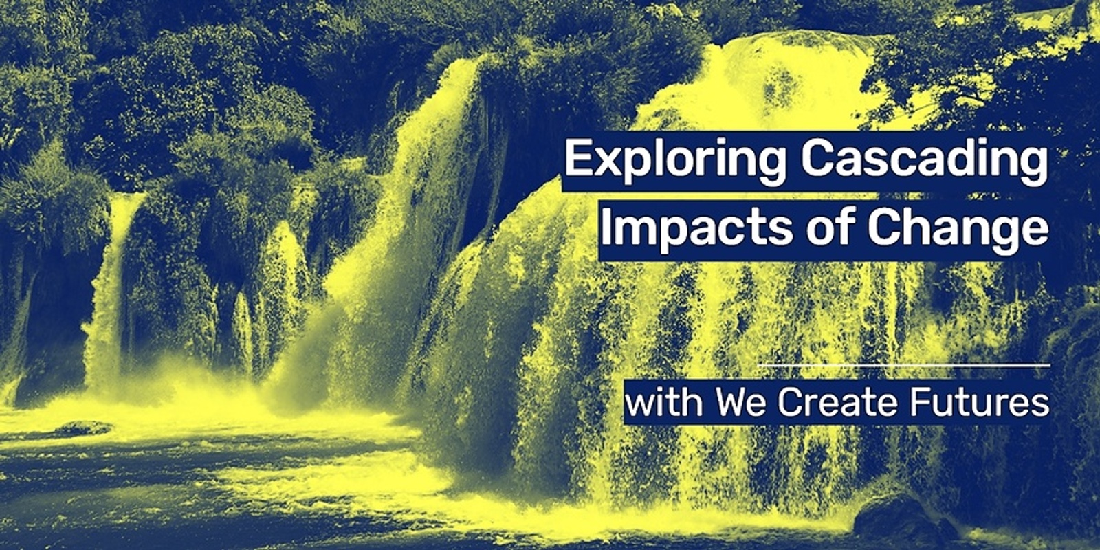 Banner image for Creative HQ + We Create Futures: Exploring Cascading Impacts of Change