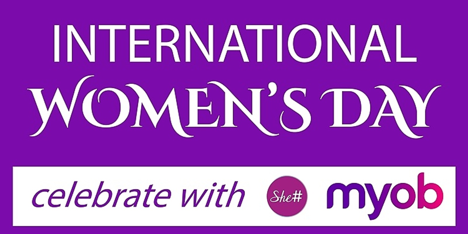 Banner image for She# International Women's Day event with MYOB - Thursday 18th March 2021