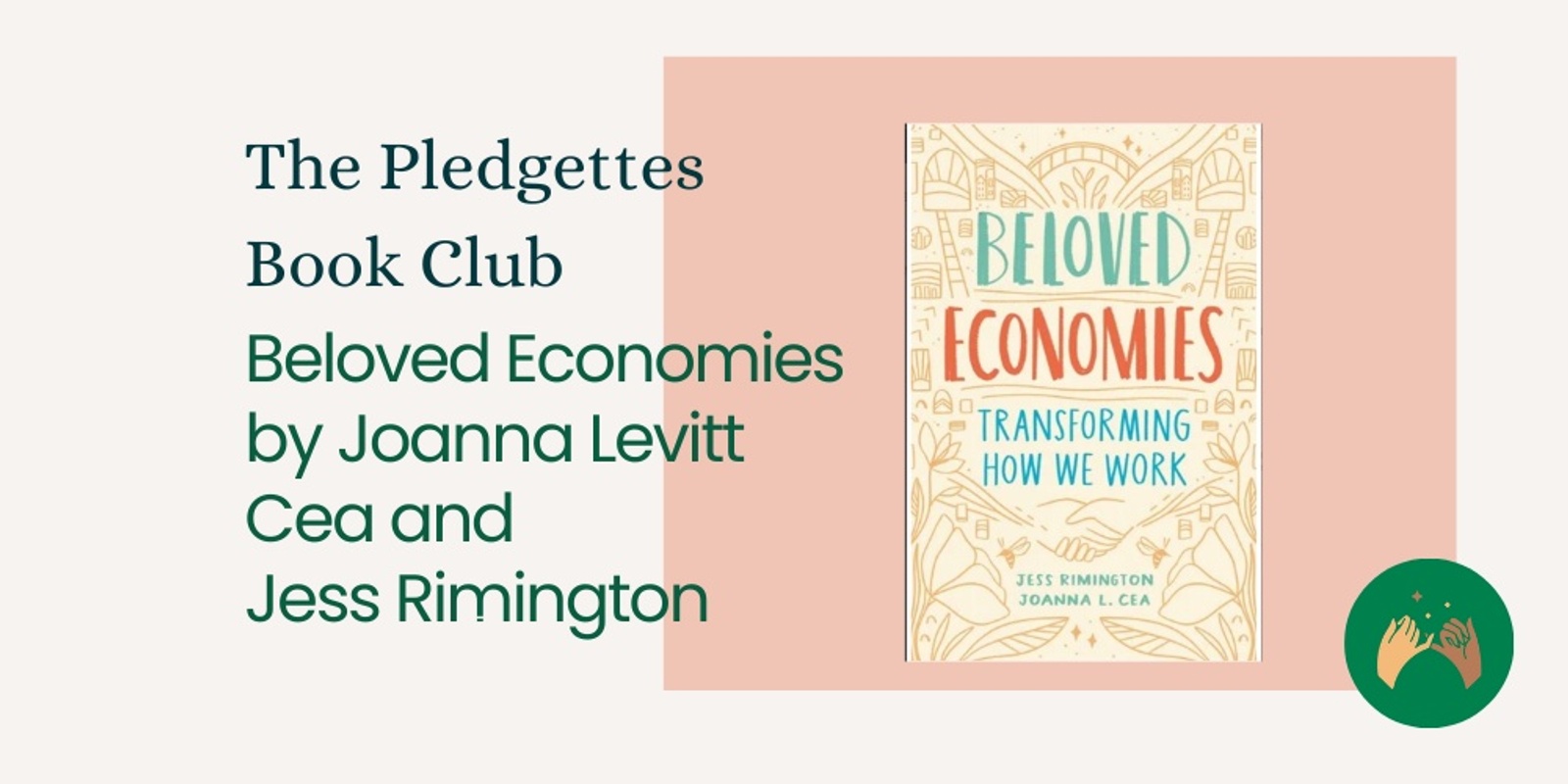 Banner image for The Pledgettes Book Club reads Beloved Economies: Transforming How We Work by Joanna Levitt Cea and Jess Rimington