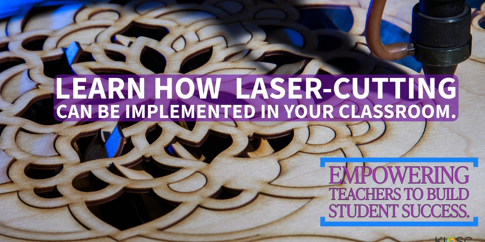 Banner image for Learn how laser cutting can be implemented in your classroom