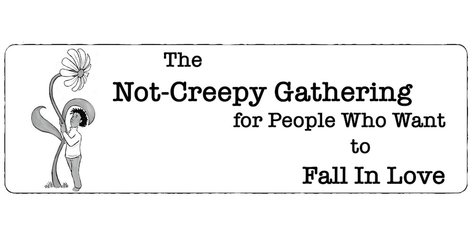 Banner image for 11/10 Not-Creepy Gathering for People who Want to Fall in Love @ BALLARD HOMESTEAD