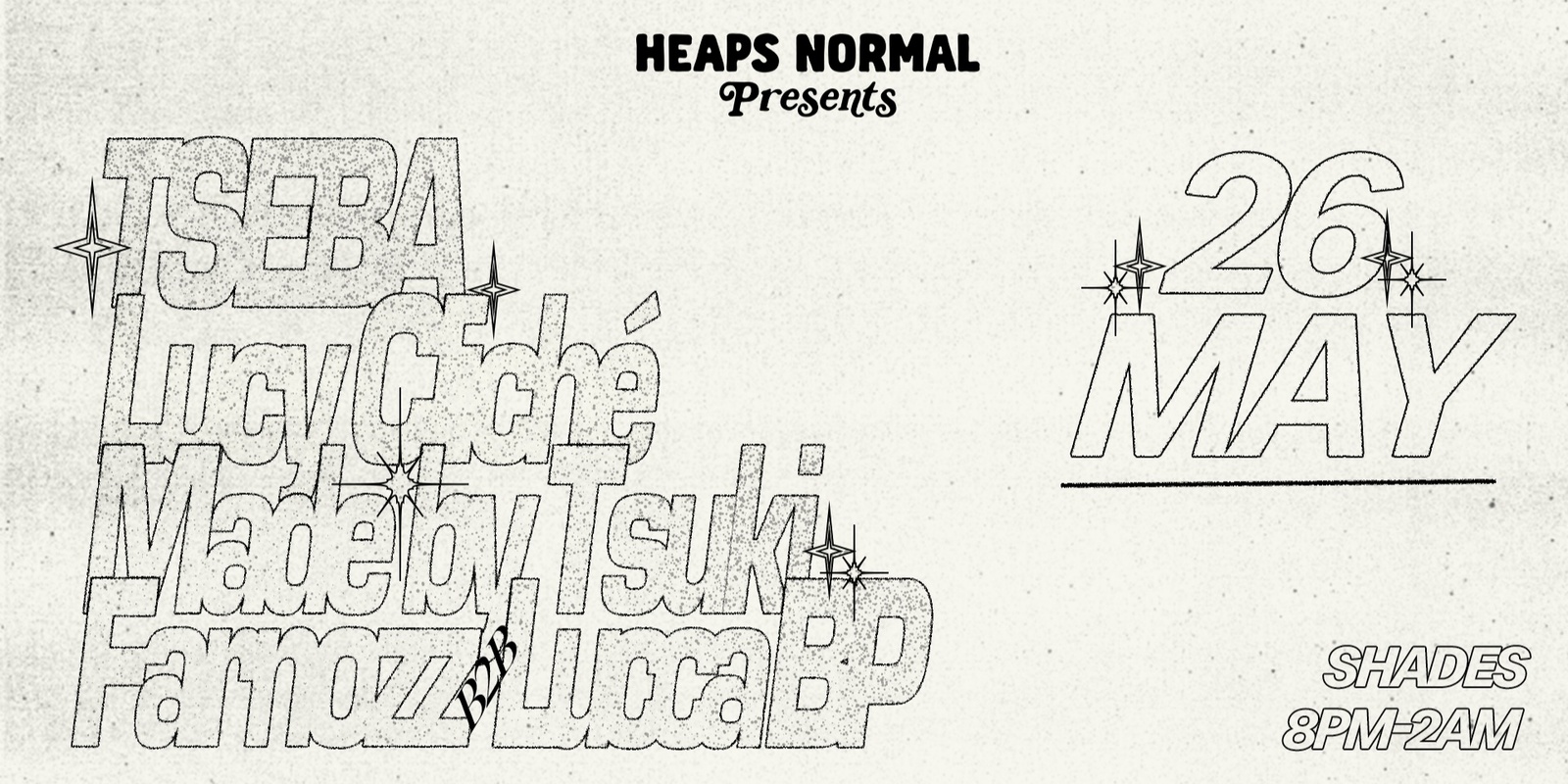 Banner image for Heaps Normal Presents: TSEBA ft. Lucy Cliché, Made by Tsuki + Lucca BP b2b Farnozz