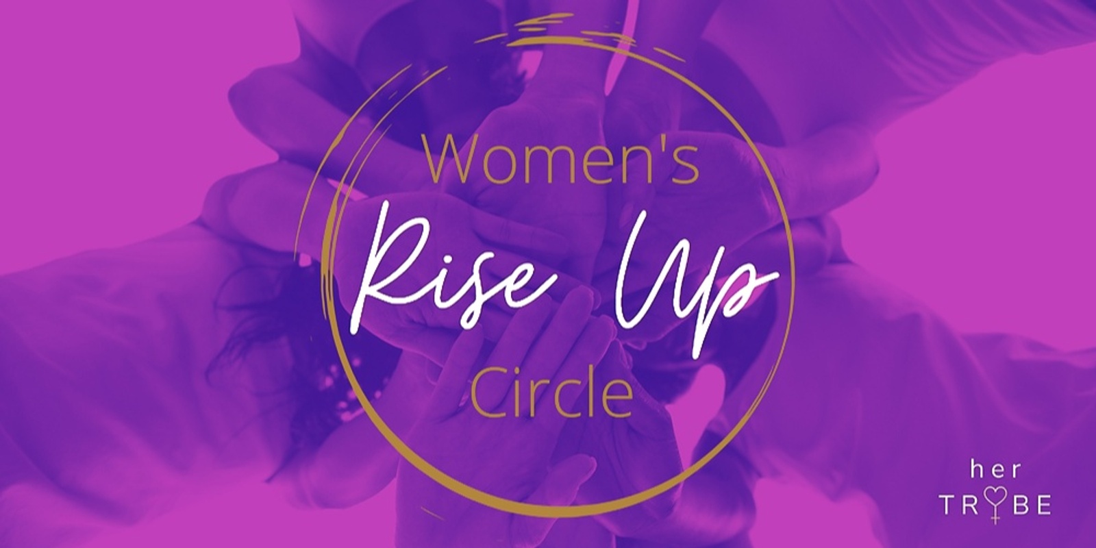 her_TRYBE Women's Circle "Rise up" 