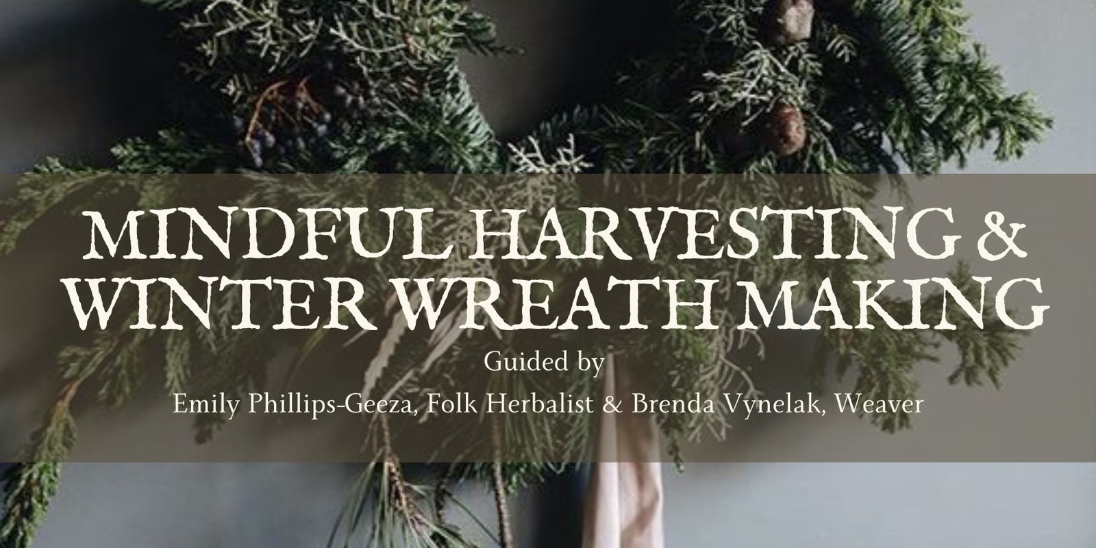 Banner image for Mindful Harvesting & Winter Wreath Making