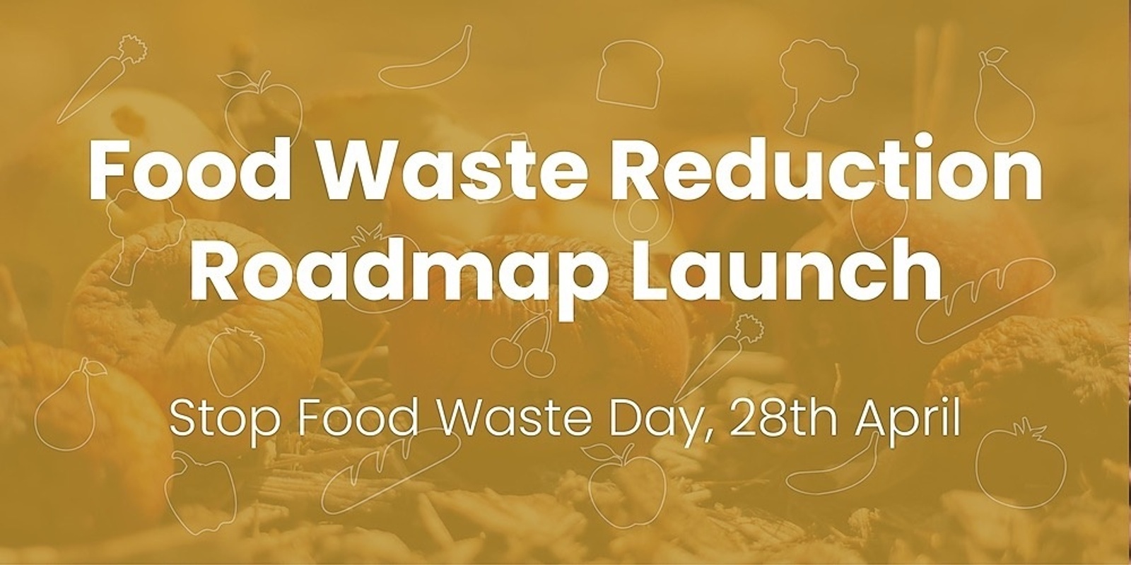 Banner image for Food Waste Reduction Roadmap Launch