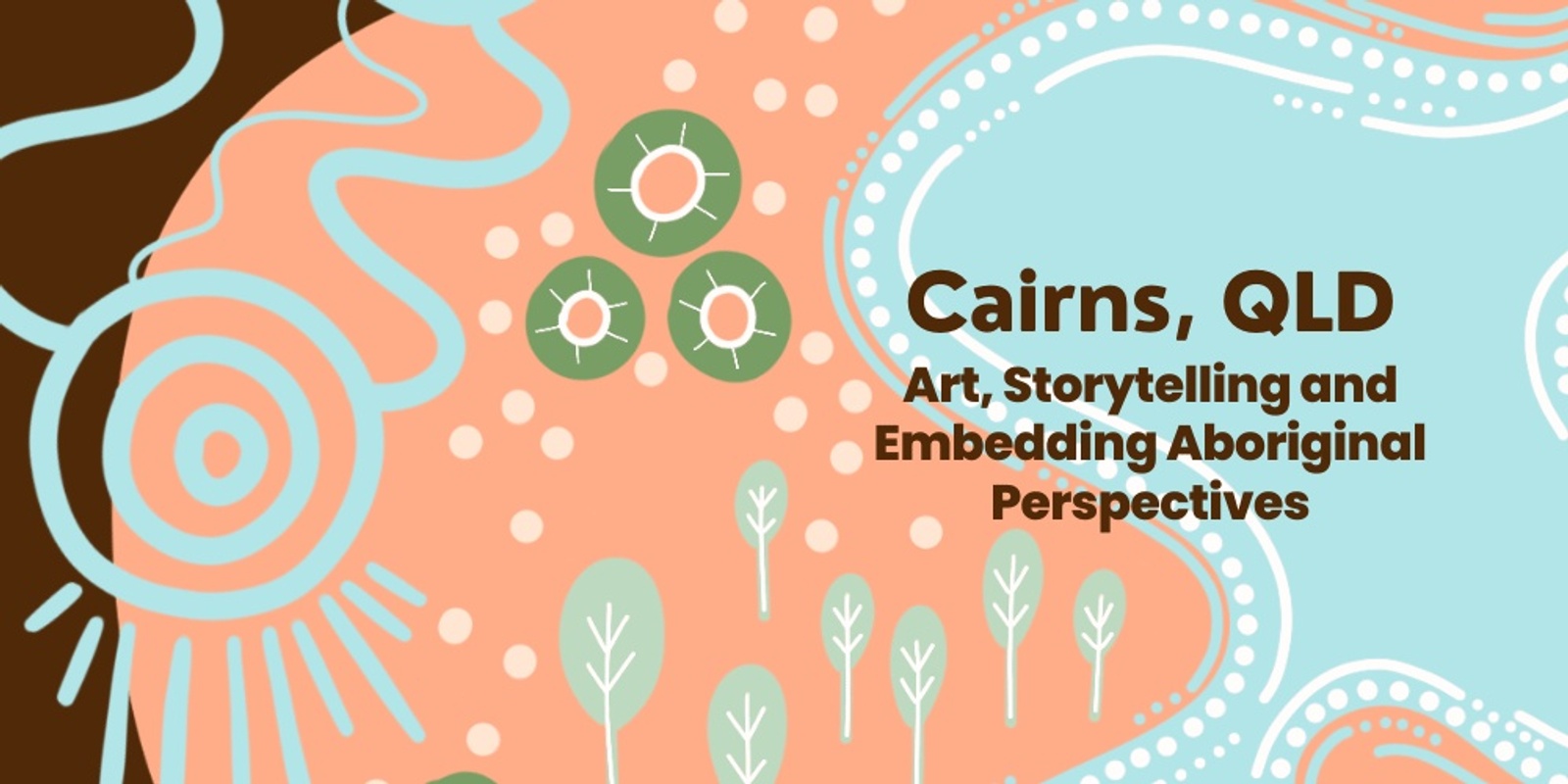 Banner image for "Art, Storytelling and Embedding Aboriginal Perspectives" November 2025 Cairns