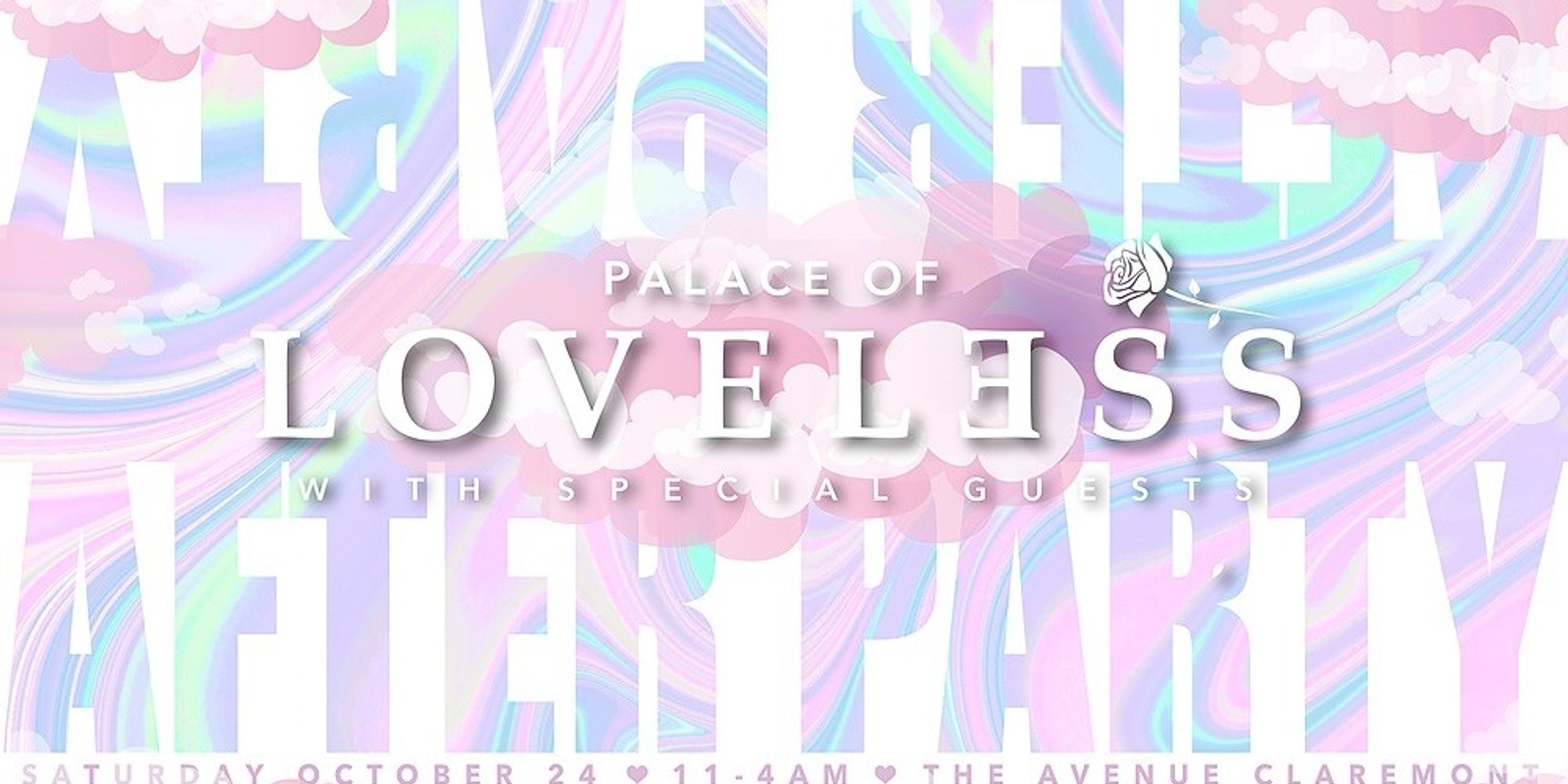 Banner image for PALACE OF LOVELESS - OFFICIAL AFTER PARTY - THE AVENUE - CLUB BAYVIEW CLAREMONT