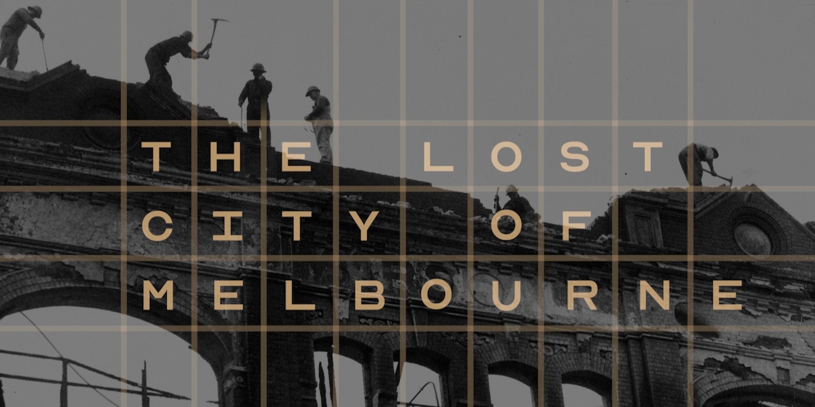 Banner image for The Lost City of Melbourne