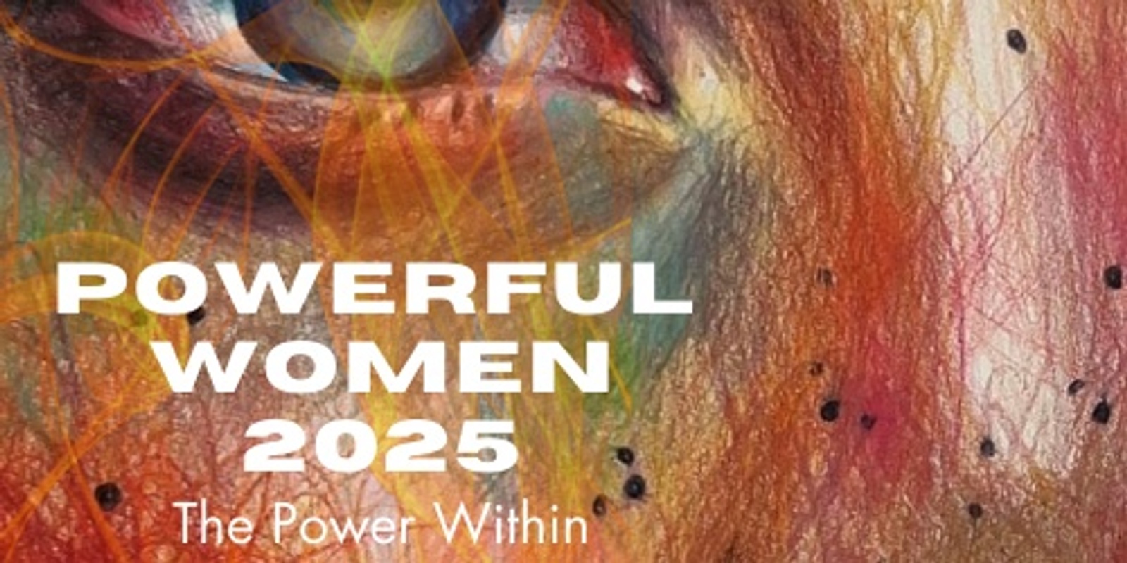 Banner image for POWERFUL WOMEN (THE POWER WITHIN) International Women's Day Event