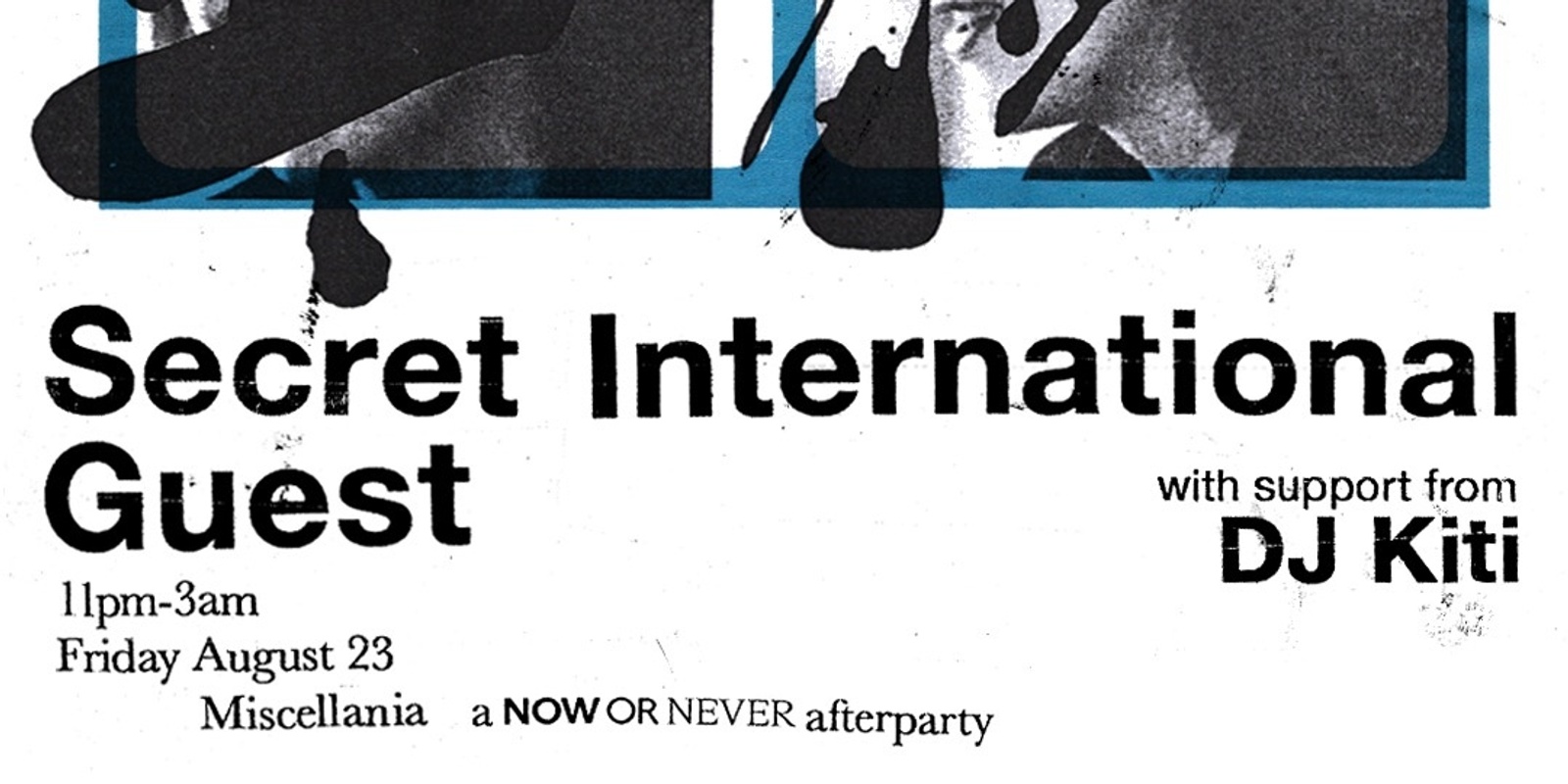 Banner image for Miscellania x Now Or Never Afterparty pres. Secret International Guest & DJ Kiti