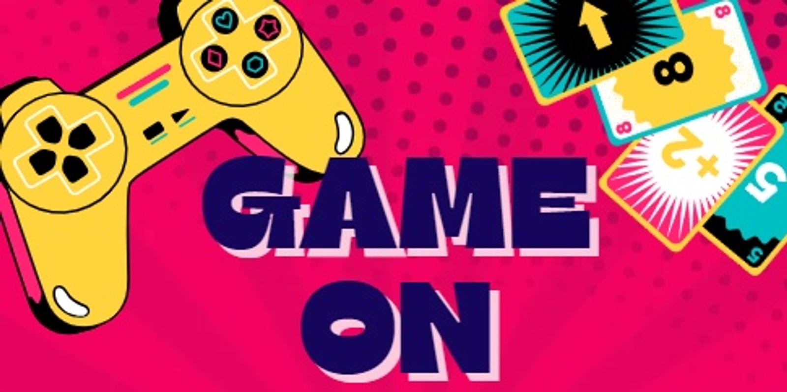 Banner image for GAME ON!